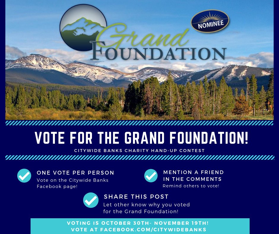 Citywide Banks is helping us raise awareness for our mission! Vote for the Grand Foundation and we can win up to $7,000 for Grand County nonprofits! Each person can only vote once so share with your friends and help us Give Where You Live, Work &amp; Play!
