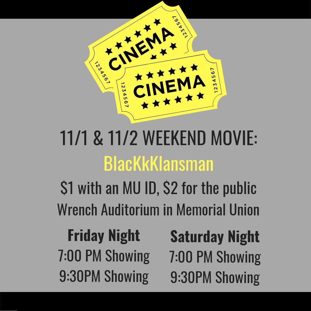BlacKkKlansman will be shown both Friday and Saturday at Wrench Auditorium this weekend for just $1 with an MU ID! Have a safe weekend, Tigers! 🐯