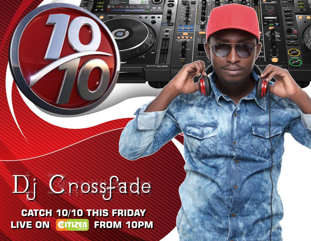 On the 1s and 2s will be Dj Crossfade on 10over10 Friday night w\  WillisRaburu and Joey_Muthengi | Citizen TV Kenya | Scoopnest