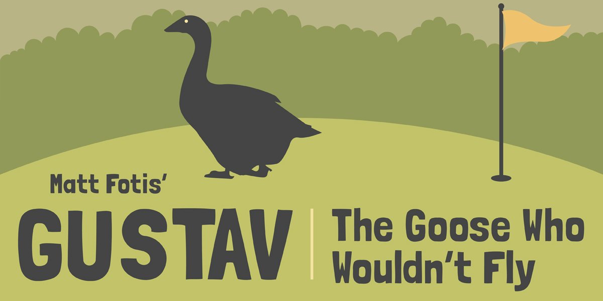 New Release! 

"Gustav: The Goose Who Wouldn't Fly" - by Matt Fotis

Gustav the Goose would rather design par-3 golf courses than do goose things like fly, but when an early migration leaves him behind, he must make the trip on foot.

Free Script Preview: bit.ly/2P5jAgy
