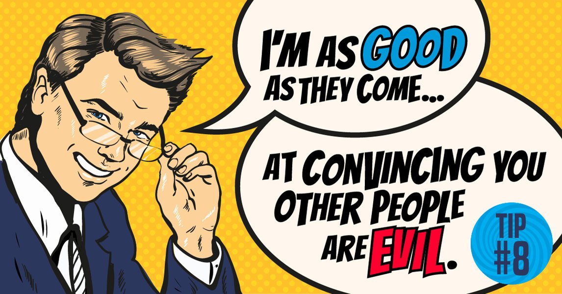 Tip #8: Manipulators reduce people to good and evil. Look closer. #CantDupeMe See all 10 tips to spot media manipulators at bit.ly/2PKdgY4