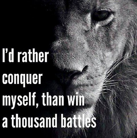 Winning a thousand battles seem so much easier that conquering oneself. 

#NeverGiveUp #BelieveInYourself #YouAreNotAlone