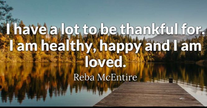 "I have a lot to be thankful for. I am ...loved“