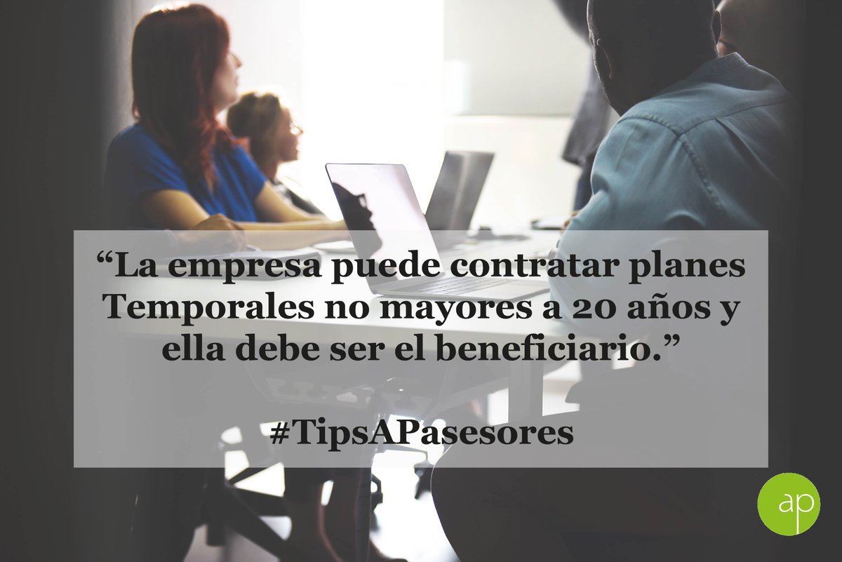 AP_asesores's tweet photo. La empresa puede contratar planes Temporales no mayores a 20 años y ella debe ser el beneficiario. #TipsAPasesores https://t.co/t7SiAIuZor