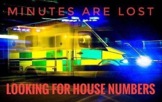 You’ve dialled 999 & need help as quick as possible. 

If emergency crews can’t find you, lifesaving minutes could be lost. 

Make sure your house is identifiable - day or night. 

Be #999Wise