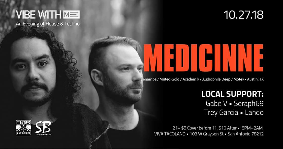 Vibe With Me "An Evening of House &amp; Techno" with Medicinne at Viva Tacoland in SATX this coming Saturday. Along with an amazing Laser/Light Installment by JDS. Prepared to be blown away San Antonio! $5 before 11pm $10 after