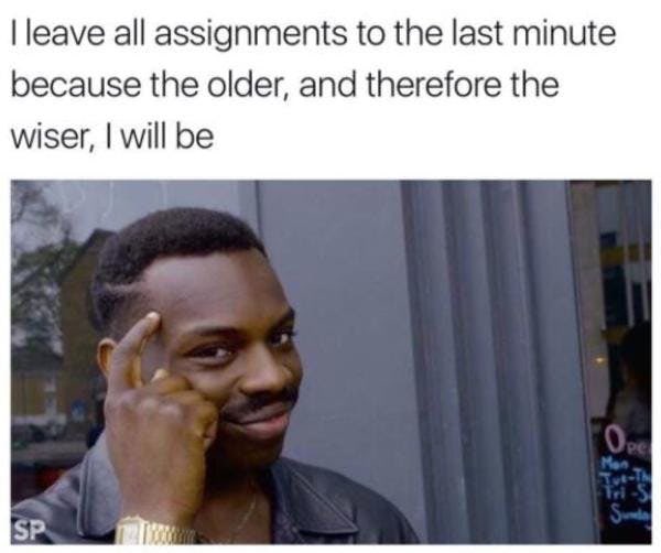 I mean you can just say because you were binge watching Netflix, everyone do that these days...