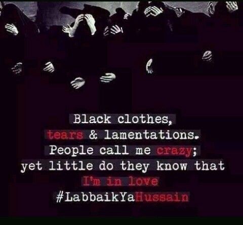 daaxood's tweet photo. #Black clothes,
#tears &amp; #lamentations.
people call me #crazyl;
yet little do they know that
I'm in #love.
#LabbaikYaHussain https://t.co/YPM9Z0VPNh