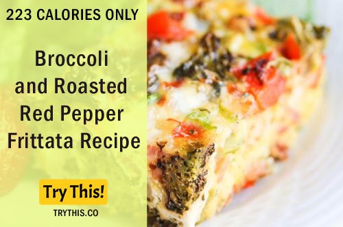 Great flavor ~ Broccoli and Roasted Red Pepper Frittata

#trythis #healthylivingtips #healthyeating #healthyfood #lowcaloriesfood #caloriecounting #caloriecount #lowcalorie #lowcaloriesmeals  #mealplans #foodprep #mealideas #healthyfood #weightlossfood

food.trythis.co/500-calorie-ve…