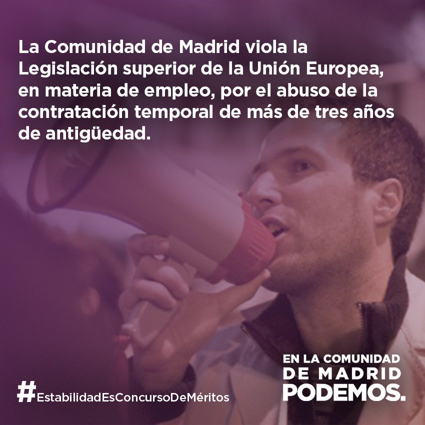 Nuestro Proyecto de Ley lo que busca también es que la Comunidad de Madrid deje de violar la legislación de la Unión Europea y deje de abusar de la contratación temporal #EstabilidadEsConcursoDeMéritos