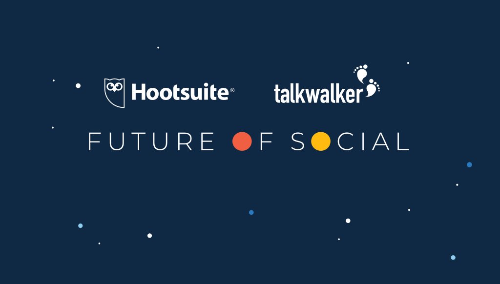 Hootsuite Talkwalke Future of Social