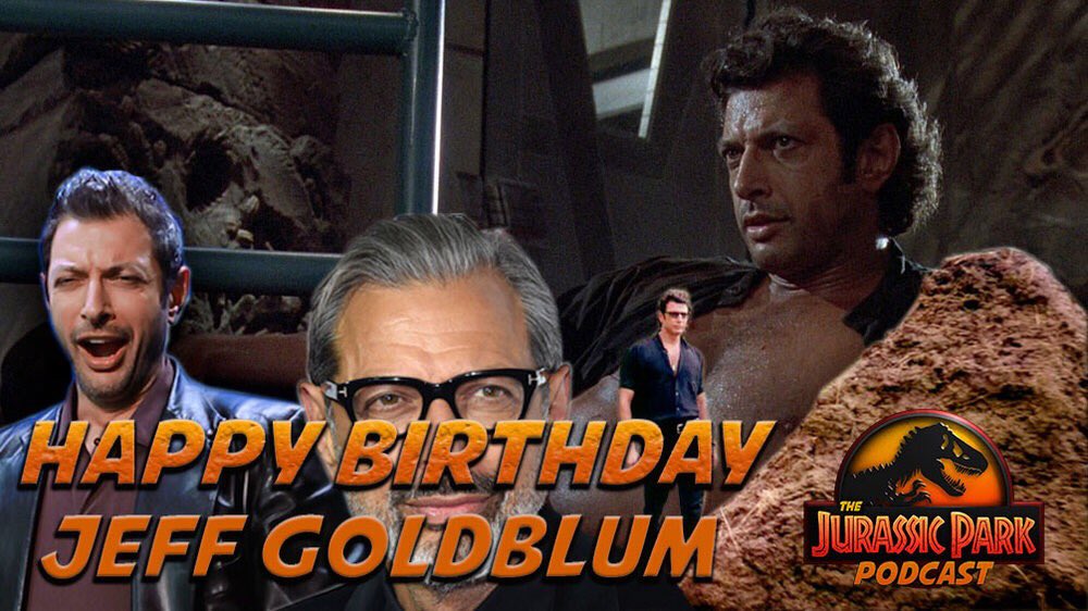 Happy Birthday to Mr. Jeff Goldblum! Thank you for being YOU! 