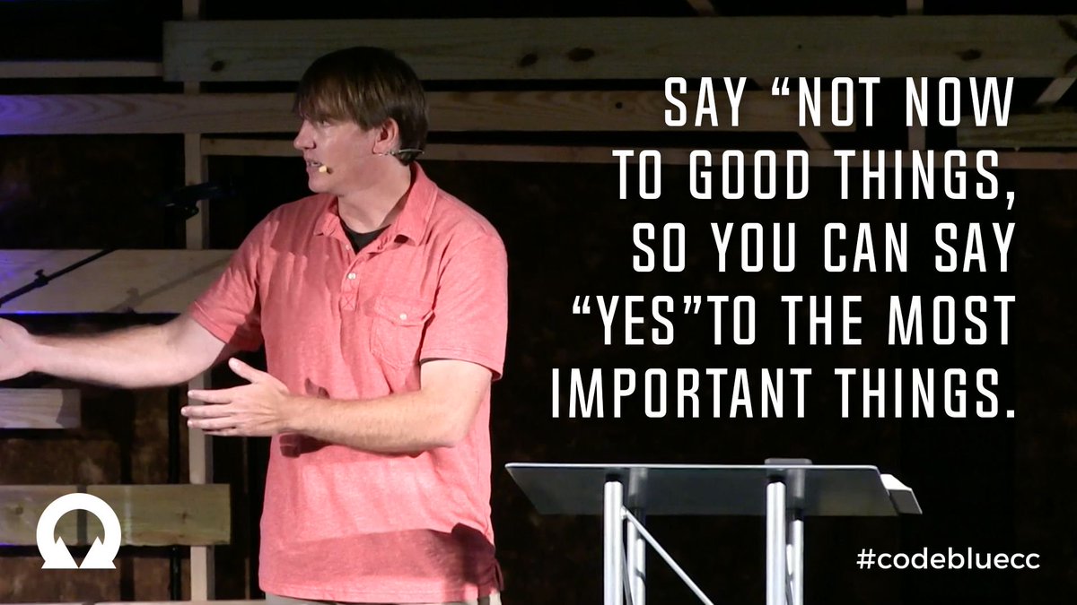 collide_church's tweet image. Say "NOT NOW" to good things, so you can say "YES" to the most important things. (@MrJaceBreeback) #codebluecc
