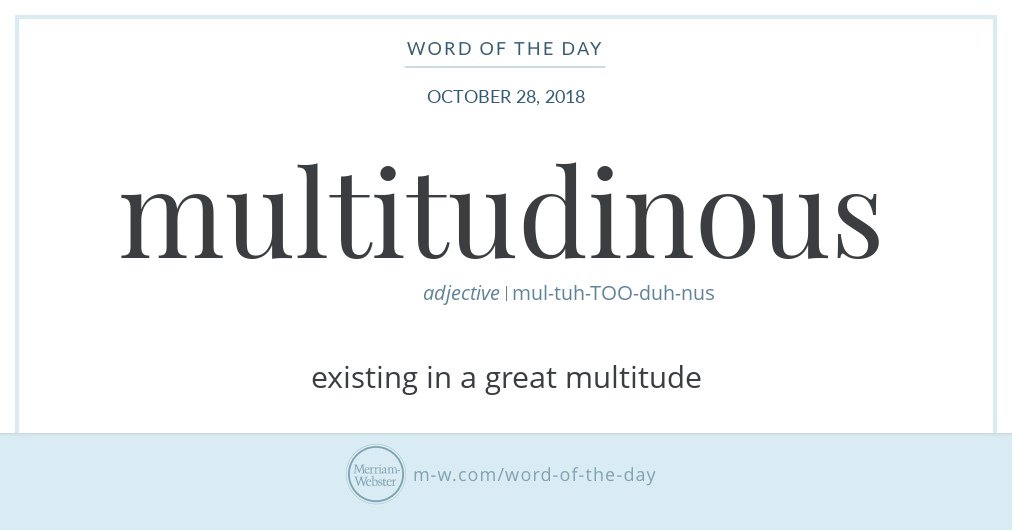 Good morning! Today's #WordOfTheDay is 'multitudinous' s.m-w.com/2P3ZUoP