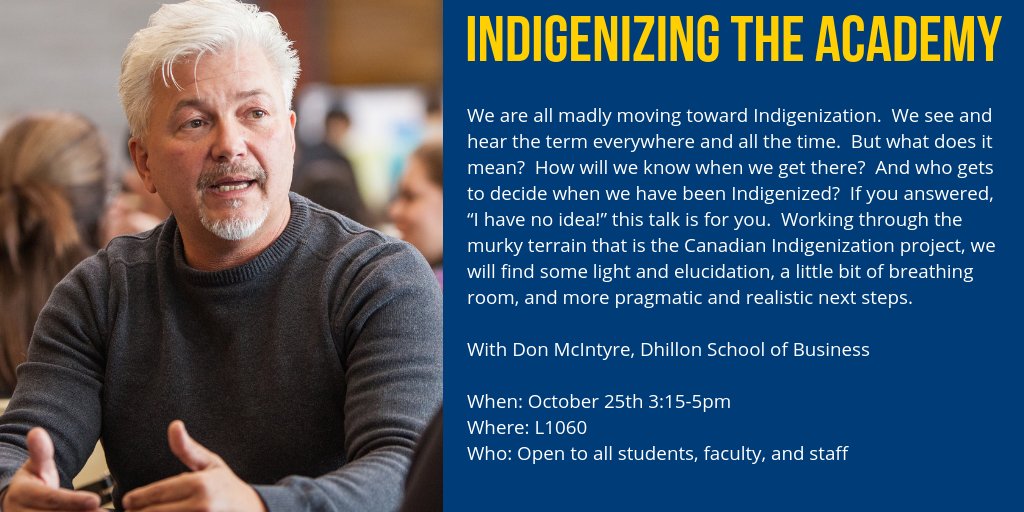 uLethbridge's tweet image. RT @UofLGradStudies: Indigenization. What does it mean?  How will we know when we get there? Catch #ulethdhillon Don McIntyre&apos;s talk Indigenizing the Academy Oct. 25, 3:15-5pm, L1060. All are welcome. For more info:  #uleth #indigenization