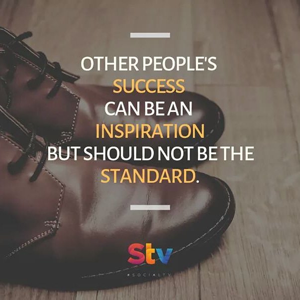 STVsocialtv's tweet photo. Other people's success can be an inspiration but should not be the standard. https://t.co/ON8pZ5WmqA