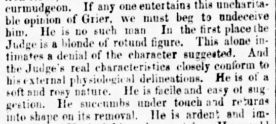 (14)The Tribune even published a general roast of the Court, noting Taney’s “sinister expression,” and describing the doughfaced Justice Grier as “a blonde of a rotund figure” whose “soft and rosy nature… succumbs under touch and returns into shape on its removal.”