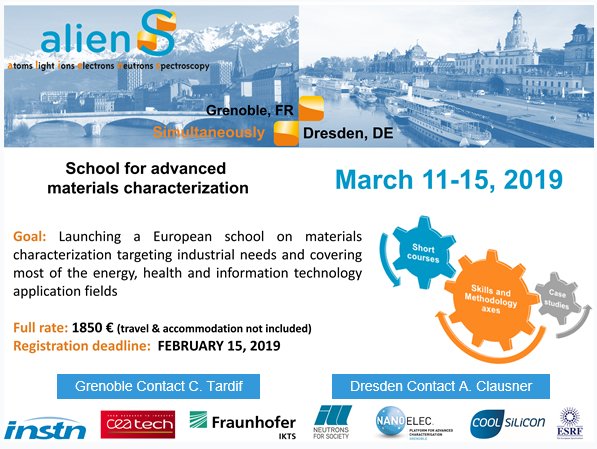 AlienS - School for advanced material characterization 
est reporté du 11 au 15 mars 2019 // Inscriptions jusqu'au 15/02/2019 
will take place in March, from 11 to 15 // regtistration until Feb 15 2019
simultaneously in #Grenoble and #Dresden 
more : bit.ly/2yv5tXB