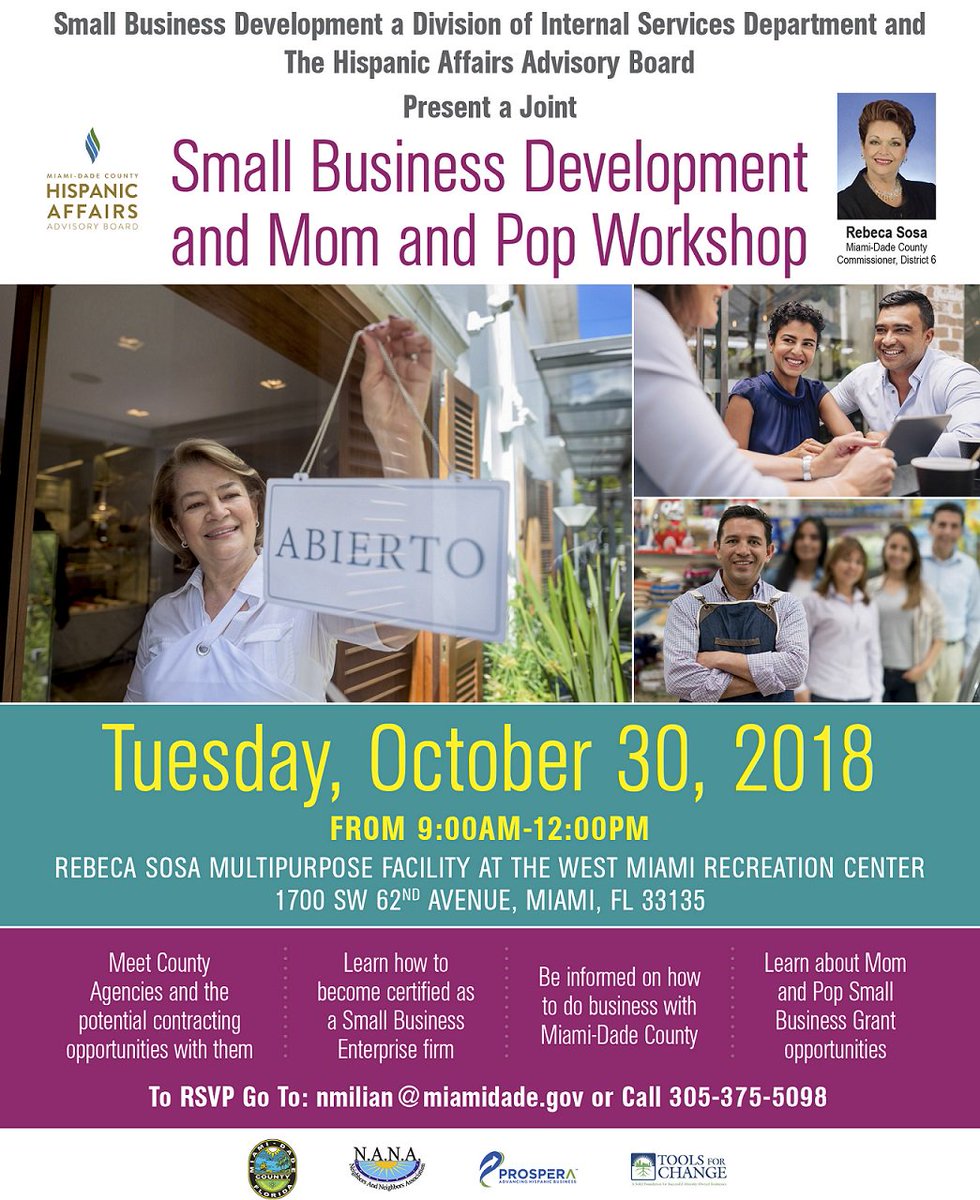 -Small Business Development and Mom and Pop Workshop-
 Tuesday, October 30, 2018
 FROM 9:00AM-12:00PM
 REBECA SOSA MULTIPURPOSE FACILITY AT:
 THE WEST MIAMI RECREATION CENTER 
 1700 SW 62ND AVENUE, MIAMI, FL 33135
 To RSVP Go To: nmilian@miamidade.gov or Call 305-375-5098