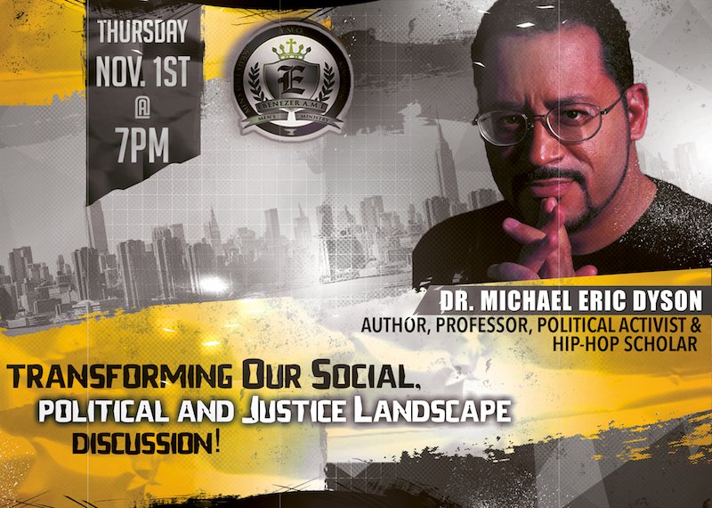 EbenezerAME's tweet photo. Join us Nov. 1st at 7PM for the Transforming Our Social, Political and Justice Landscape Discussion w/ Author, Professor, Political Activist &amp; Hip-Hop Scholar Dr. Michael Eric Dyson. OPEN TO EVERYONE! @MichaelEDyson #WhatTruthSoundsLike Michael Eric Dyson https://t.co/AnObXmNAB5