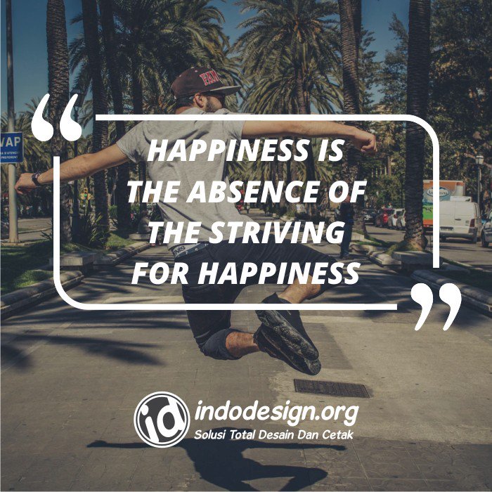 indodesignorg's tweet photo. Happiness is the absence of the striving for happiness

#quotes #motives #inspiration #indodesign #solusidesaindancetak https://t.co/dwAoLBsVUv