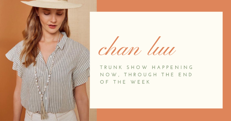 Spend Wednesday With Us... Chan Luu Trunk Show and F L A S H Sale! conta.cc/2EEluA4