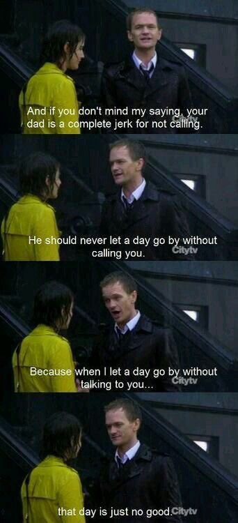“...because when I let a day go by without talking to you... that day is just no good.”