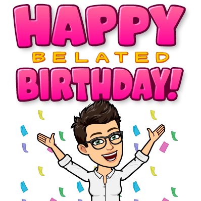 Happy belated birthday     