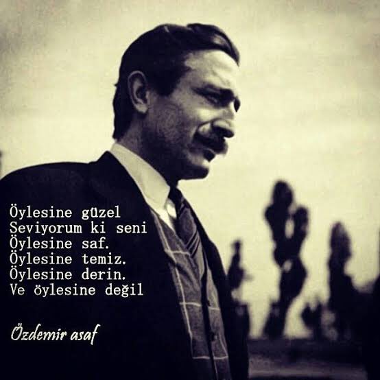 Öylesine güzel
Seviyorum ki seni
Öylesine saf.
Öylesine temiz.
Öylesine derin.
Ve öylesine değil

Özdemir Asaf #KadınlarıEtkileyenSözler