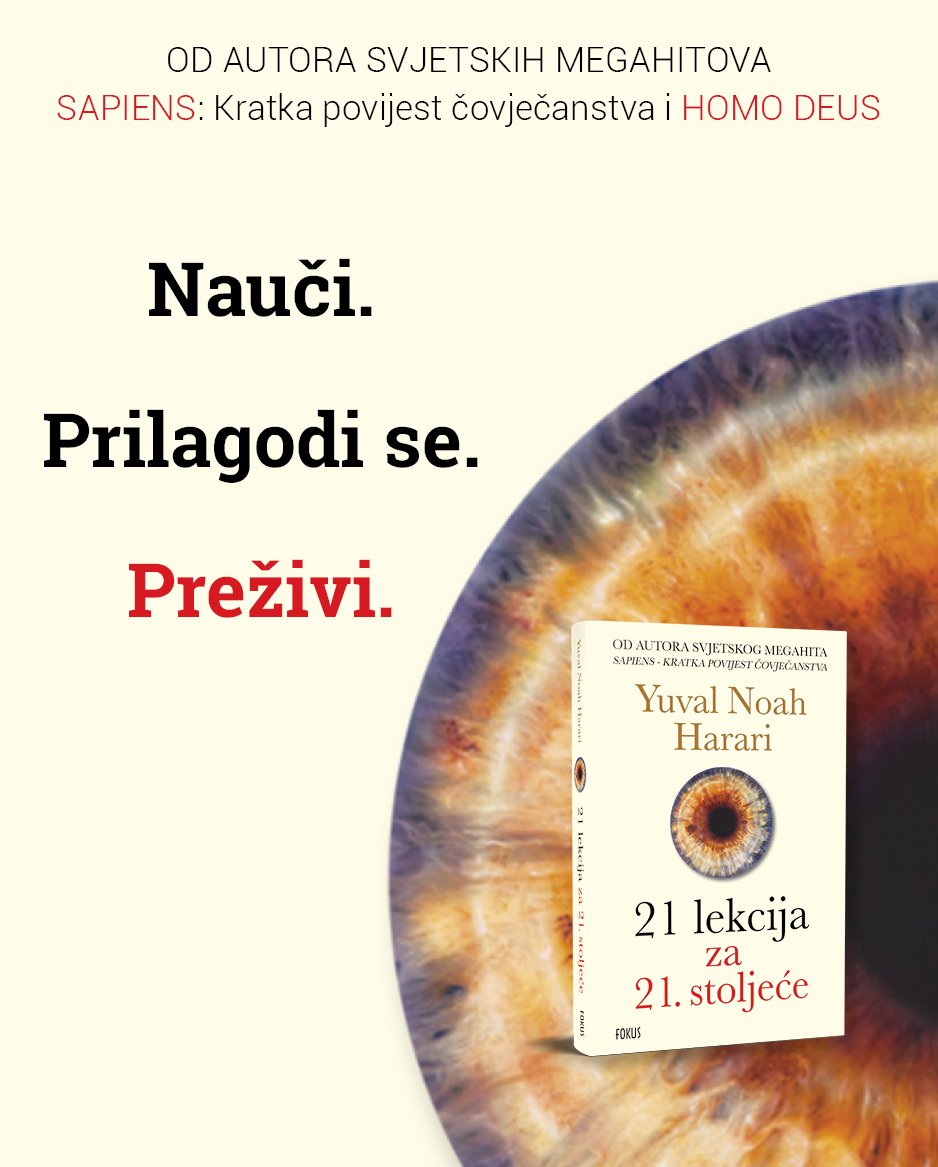 U pretprodaji je novi naslov Yuvala Noaha Hararija, povjesničara koji je nadahnuo i Baracka Obamu i Billa Gatesa. "21 lekcija za 21. stoljeće"nudi odgovore na ključna pitanja današnjice. U pretprodaji na našem web shopu uz 10 % popusta! 
I besplatnu dostavu unutar Hrvatske!