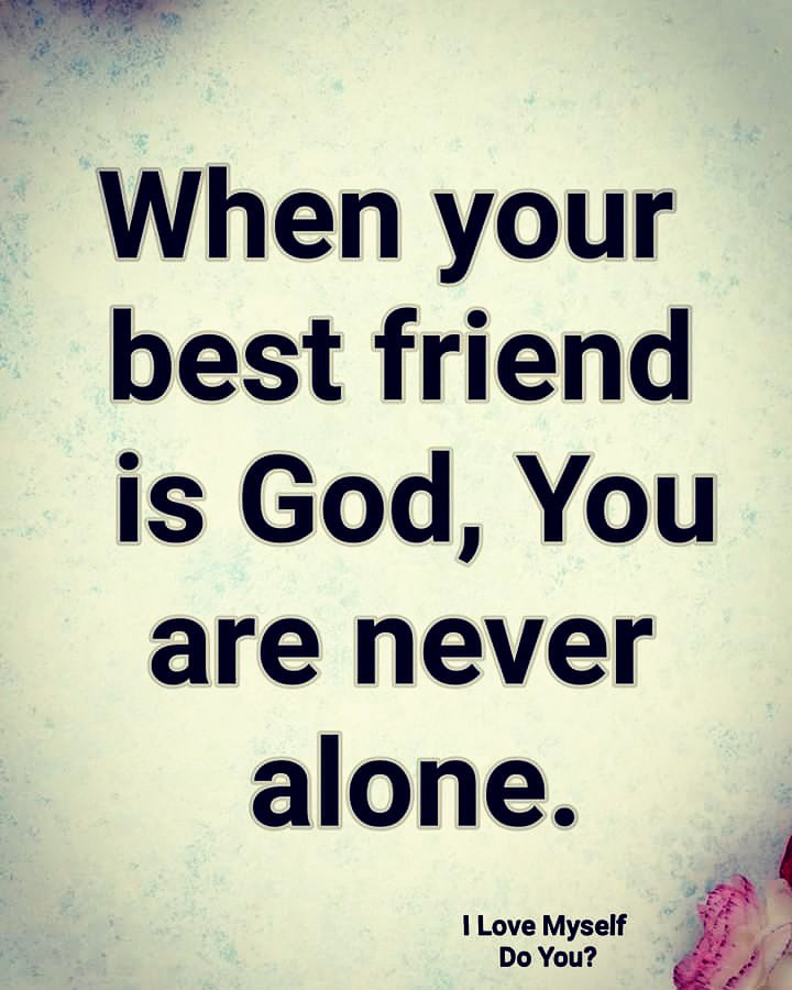 #bestfriend #bestfriendquote #godlovesyou #God #relationshipwithgod
#neveralone #lonely #loneliness #christiantalk #christianinspired #spiritualteaching #lovegod

Source: I Love Myself Do You? on Facebook