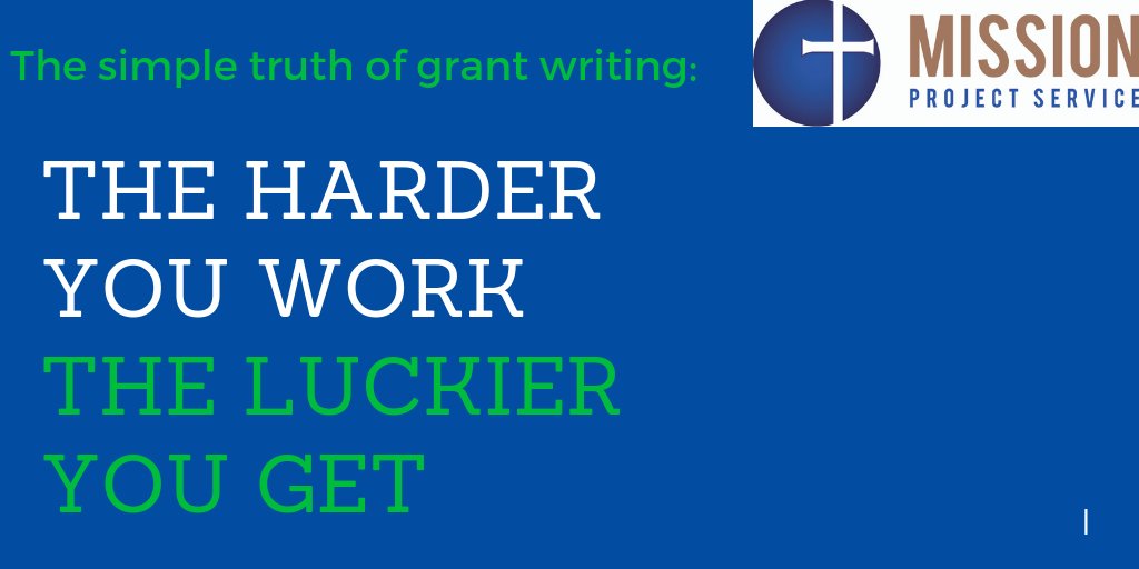 another <a href="/MPSorg1/">Mission Project Service</a> grant writing #TopTip truth bomb .....the luckiest #grant writers are also the hardest working #grant writers