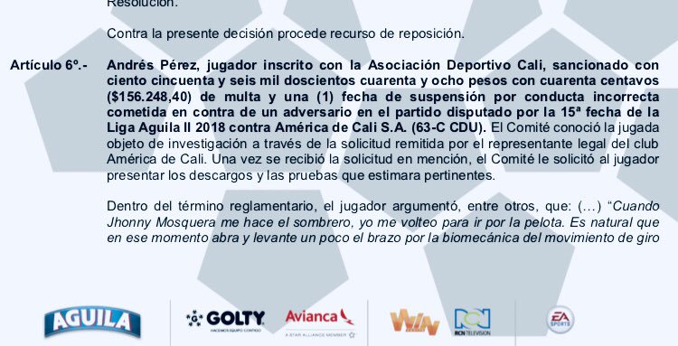 La sanción de Andrés Perez del Cali va en contra del espíritu de las reglas de juego. El árbitro observo la jugada y consideró que no ameritaba tarjeta amarilla, lo recomendó verbalmente. El comité de disciplina no puede sancionar de oficio porque la jugada no da expulsión.