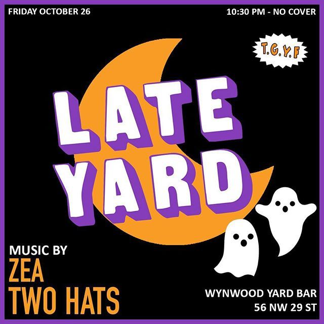 THIS FRIDAY NIGHT!
OCTOBER 26
T.G.Y.F
Late Night Happy Hour Jam!
<a href="/WynwoodYard/">The Wynwood Yard</a> Bar!
LATE YARD 
With 
TWO HATS 
ZEA
Starting at 1030 PM 
Drink Specials, Surprises, and Good Times!
No Cover! 
Join us FRIDAYS for LATE YARD!

#NoCover #TGYF #TwoHats #LateYard… ift.tt/2D7cDFw