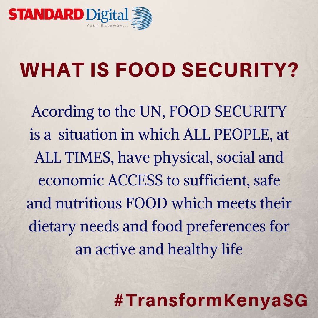 Food security: A situation in which all people, at all times, have physical, social and economic access to sufficient, safe and nutritious food which meets their dietary needs and food preferences for an active and healthy life” #TransformKenyaSG