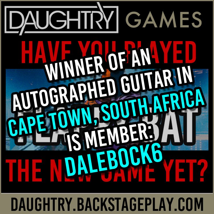 BackstagePlay (@backstageplay) on Twitter photo DAUGHTRY GAMES:FLAPPY BAT <a href="/MillionThrills/">Sun International</a> CAPE TOWN Grandwest Winner of the Autographed Guitar Member:DALEBOCK6 Congratulations! Everyone else keep playing another Random Drawing Midnight tonight USA Eastern Time for unique piece of memorabilia! #DaughtryGames #DaughtryWOF DAUGHTRY GAMES:FLAPPY BAT <a href="/MillionThrills/">Sun International</a> CAPE TOWN Grandwest Winner of the Autographed Guitar Member:DALEBOCK6 Congratulations! Everyone else keep playing another Random Drawing Midnight tonight USA Eastern Time for unique piece of memorabilia! #DaughtryGames #DaughtryWOF