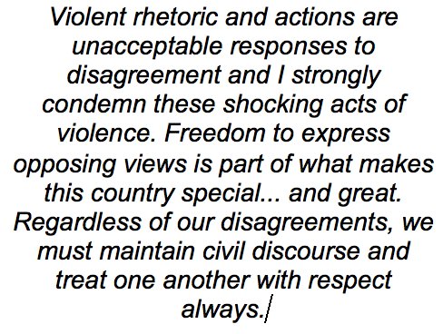 My statement on the recent violent actions taken against several, including Presidents Obama and Clinton and their families; John Brennan; and George Soros.