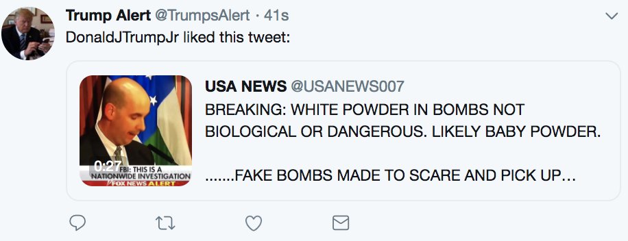 Donald Trump Jr. just liked this tweet, calling the explosives "FAKE BOMBS MADE TO SCARE AND PICK UP BLUE SYMPATHY VOTE."