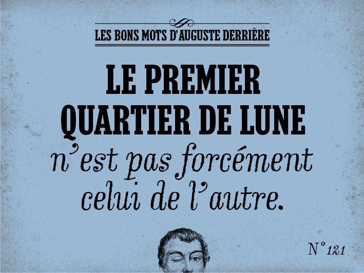 Retrouvez les bons mots d'Auguste Derrière dans ses livres sur augustederriereboutique.fr