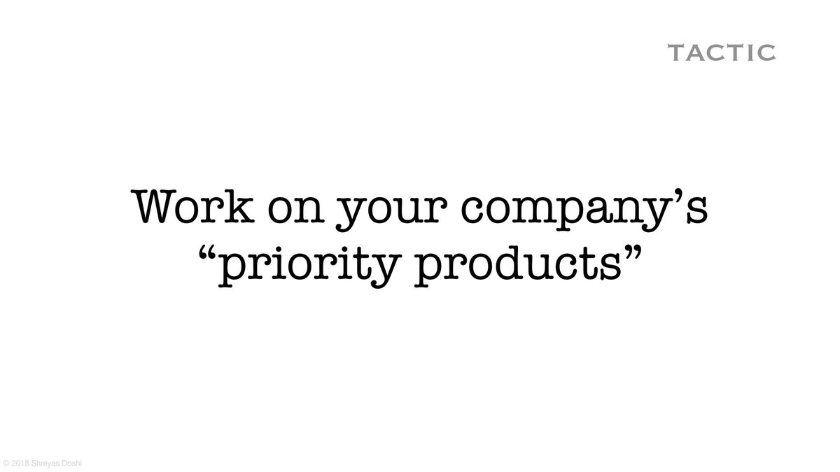 When it comes to picking a product to work on consider working on priority products, especially earlier on in your career.