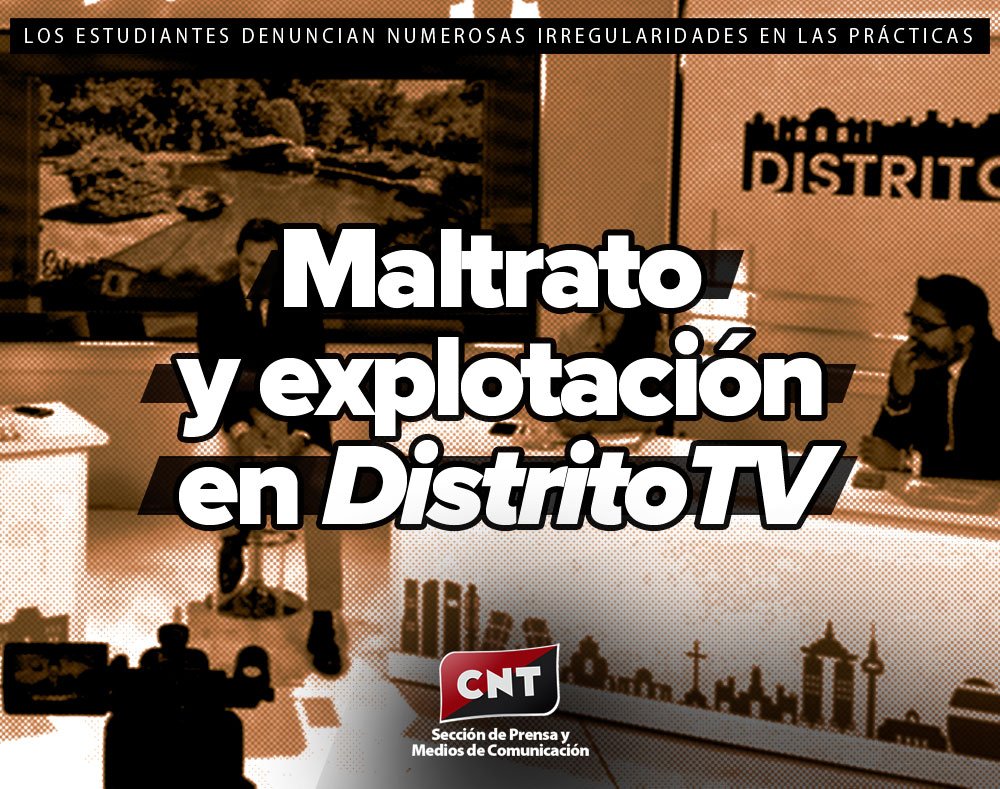 Los estudiantes en prácticas denuncian numerosas irregularidades #Maltrato y #Explotación en #DistritoTV, empresa del grupo <a href="/El_Distrito/">El Distrito</a> 
Comunicado: graficasmadrid.cnt.es/maltrato-y-exp…