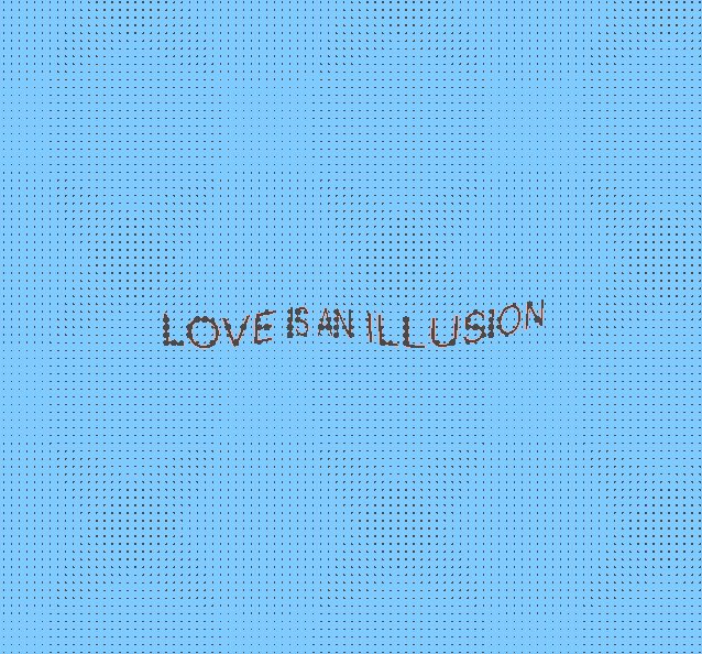 #LoveIsAnIllusion