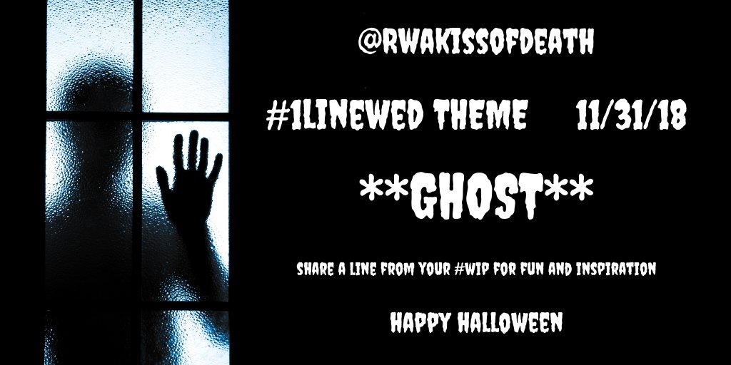 RWAKissofDeath's tweet photo. Halloween, All Hallow's Eve, Samhain...It's time to get spooky. GHOST towns, GHOST writers, GHOST of a chance, GHOST hunting, GHOST in the machine? Give up your GHOST words on 11/31/18 for #1lineWed's THEME of **GHOST** Pls RT #amwriting #WIP https://t.co/DQYRiZKptq
