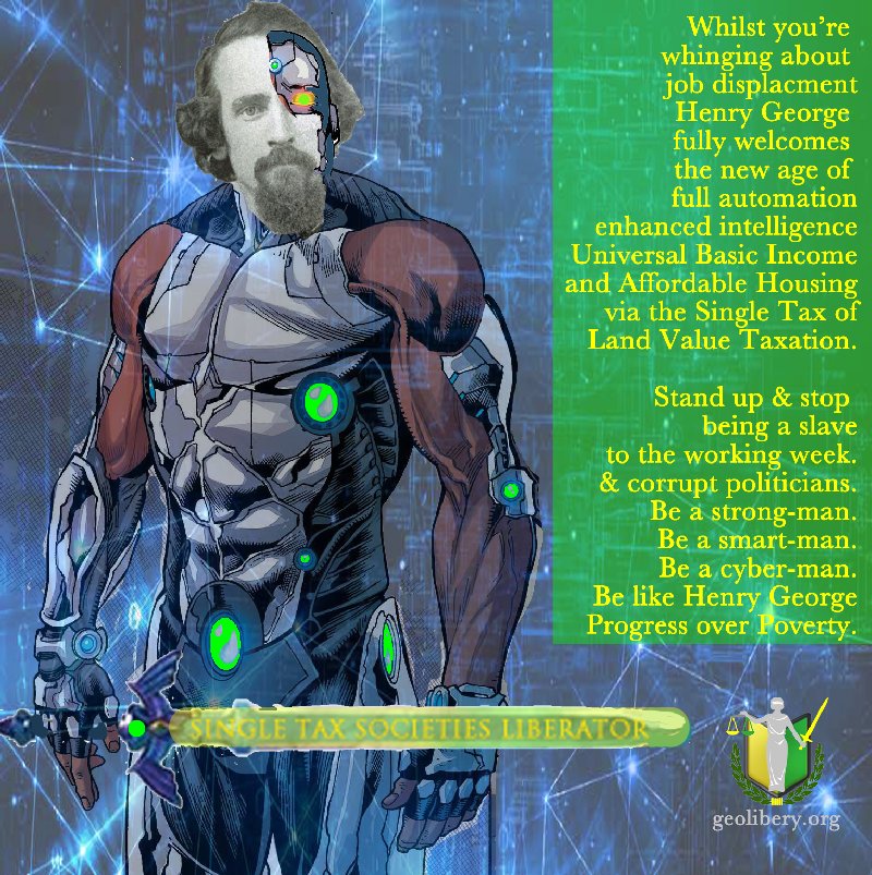 geolibertyorg's tweet photo. be like #cyborg Henry George. #progressoverpoverty #UBI #LVT #affordablehousing #singletax #societiesliberator #geoliberty https://t.co/I8yjaVW6Ze