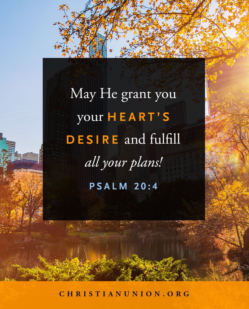 Christianunion On Twitter May He Grant You Your Heart S Desire And Fulfill All Your Plans Psalm 20 4 Https T Co Twjnikftxk Twitter