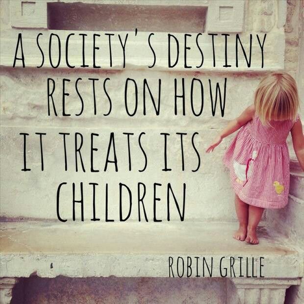 “A society’s destiny rests on how it treats its children.” - Robin Grille #quote
