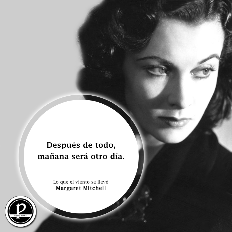 Después de todo...
#MargaretMitchell, Lo que el viento se llevó.