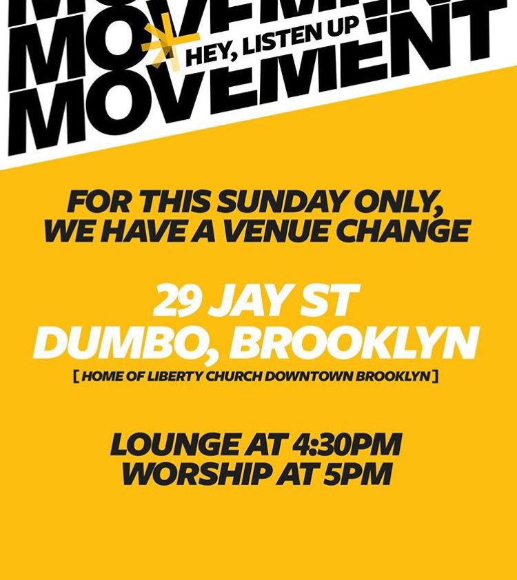 Hey Movement community! For today only, we are meeting in our downtown Brooklyn venue at 29 Jay St. - still at our usual time of 5 p.m. Andi Andrew is preaching, so be sure to cross the river and meet us there!
