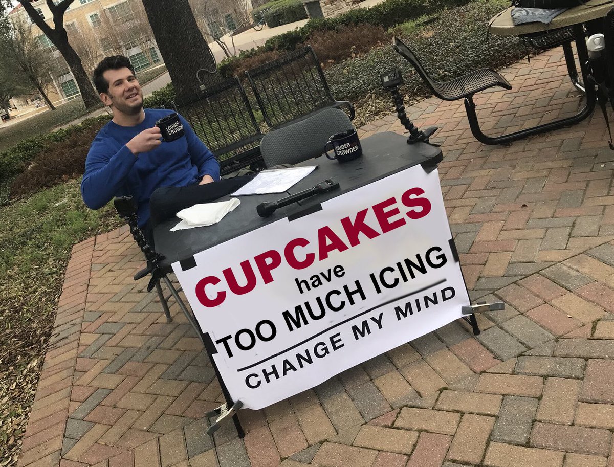 "Cupcakes have too much icing change my mind" meme