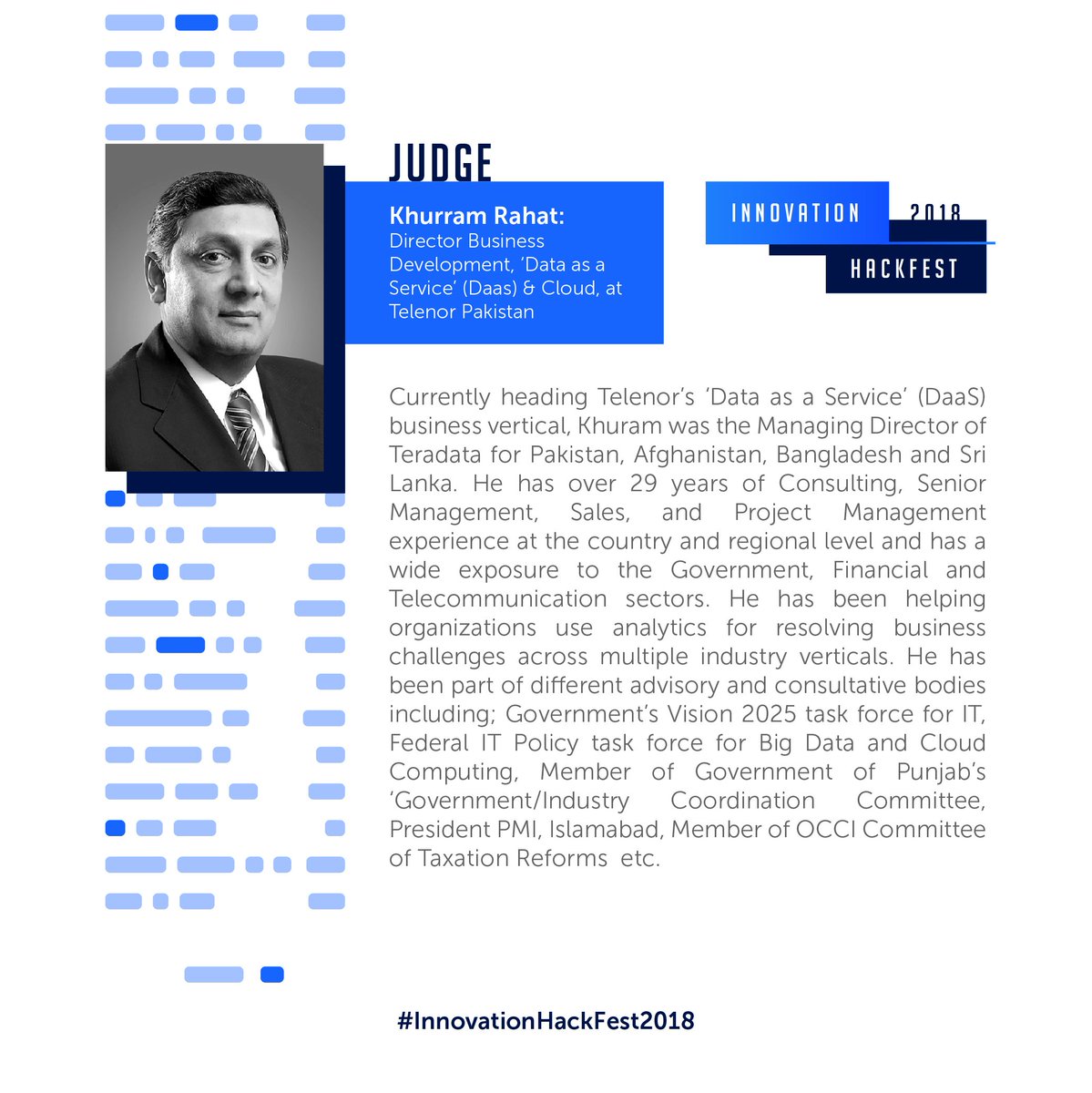 Say hello to Khurram Rahat, Director Business Development, Data as a Service (DaaS) &amp; Cloud at Telenor Pakistan as our Judge for the Innovation HackFest 2018.

#InnovationHackFest2018 #NETSOLTechnologies #TelenorVelocity #NSPIRE #AI #Blockchain #BrainDrain